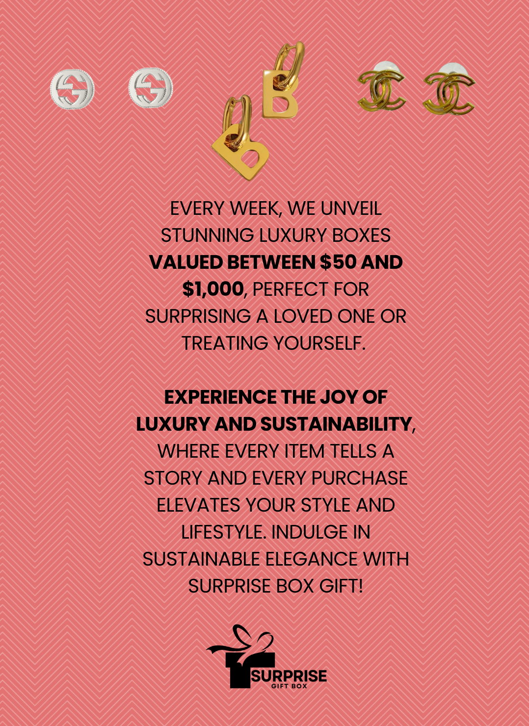 Surprise Gift Box promotional image with designer logos, padlock charms, and text describing luxury boxes valued between $300–$1,000 on coral chevron background.#SurpriseGiftBox #LuxuryGifting #DesignerSurprise #SustainableStyle #CuratedLuxury #GiftExperience #Gucci #Chanel #ToryBurch #ElevateYourStyle #PremiumBoxes #UnboxElegance